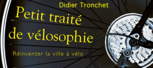 <center>Petit traité de vélosophie, suite :<br><small>(extraits sonores #4, #5, #6)</small></center>